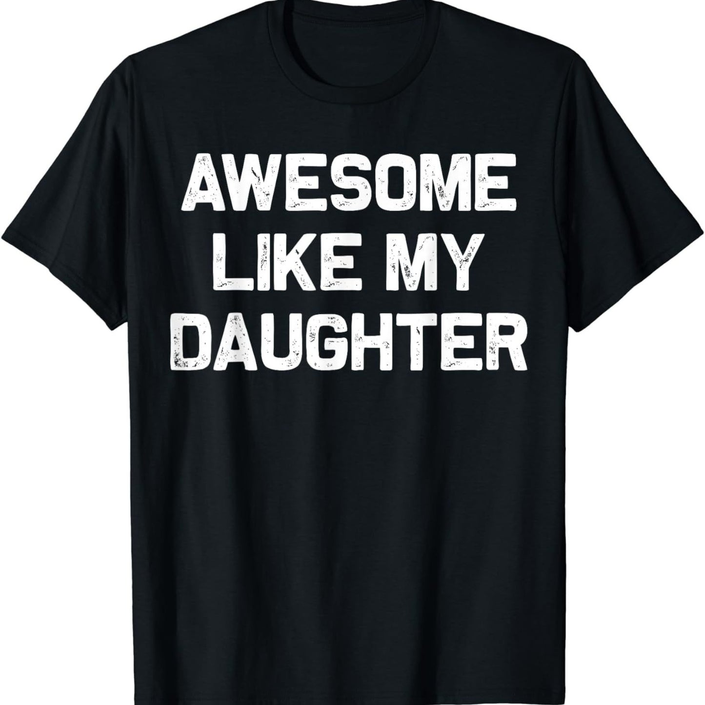 Men's T-shirt Awesome Like My Daughter European And American Plus Size